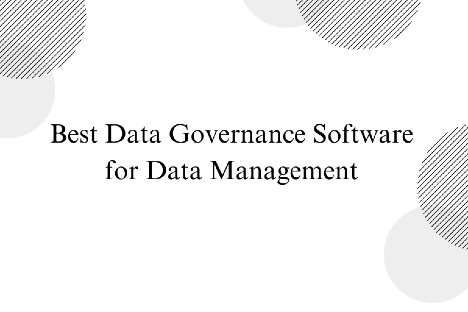Discover the top data governance software to ensure that your data is managed and used in compliance with regulations and industry standards.