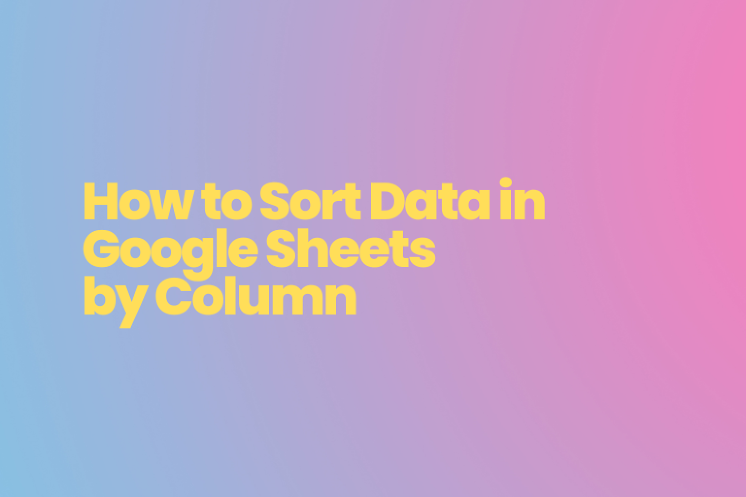 This article describes the steps on the method and steps to sort data in Google Sheets, by column, by color, by text and introduces a creative way to select contextual data according to your intention.